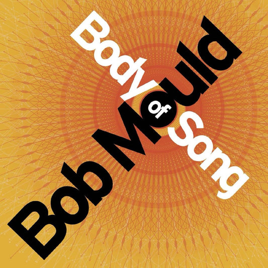 Bob Mould- Body Of Song (20th Anniversary Expanded Edition)