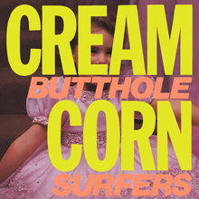 Load image into Gallery viewer, Butthole Surfers- Cream Corn From The Socket Of Davis