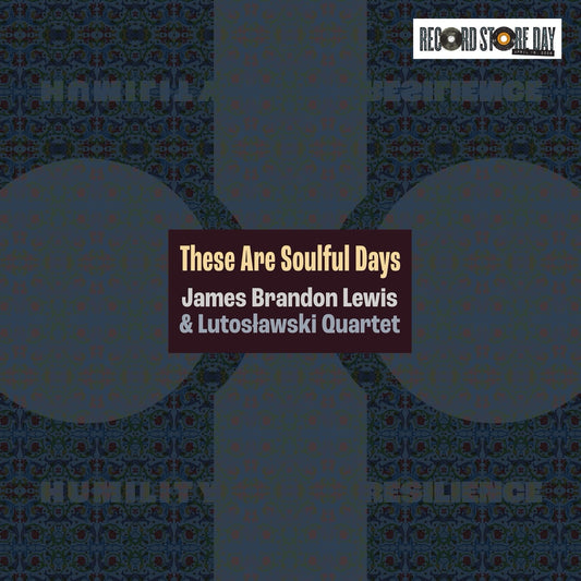 James Brandon Lewis & Lutoslawski Quartet- These Are Soulful Days