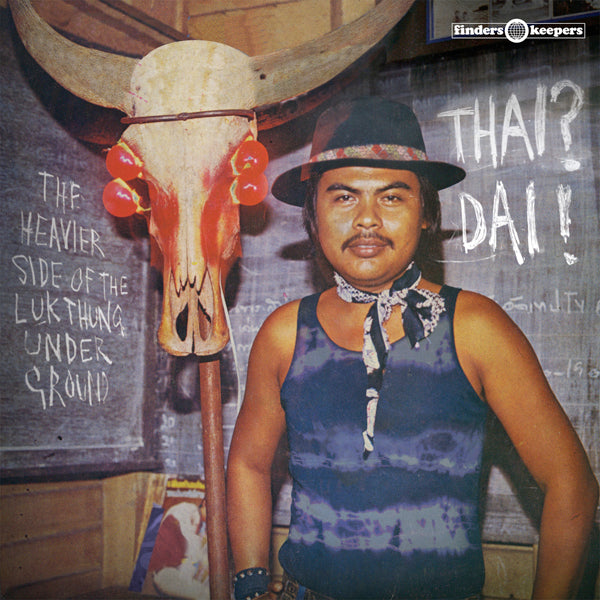 VA- Thai? Dai! (The Heavier Side Of The Luk Thung Underground)