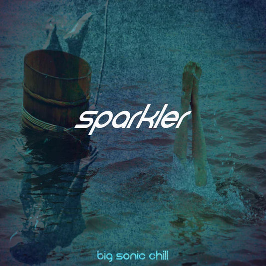 Sparkler- Big Sonic Chill