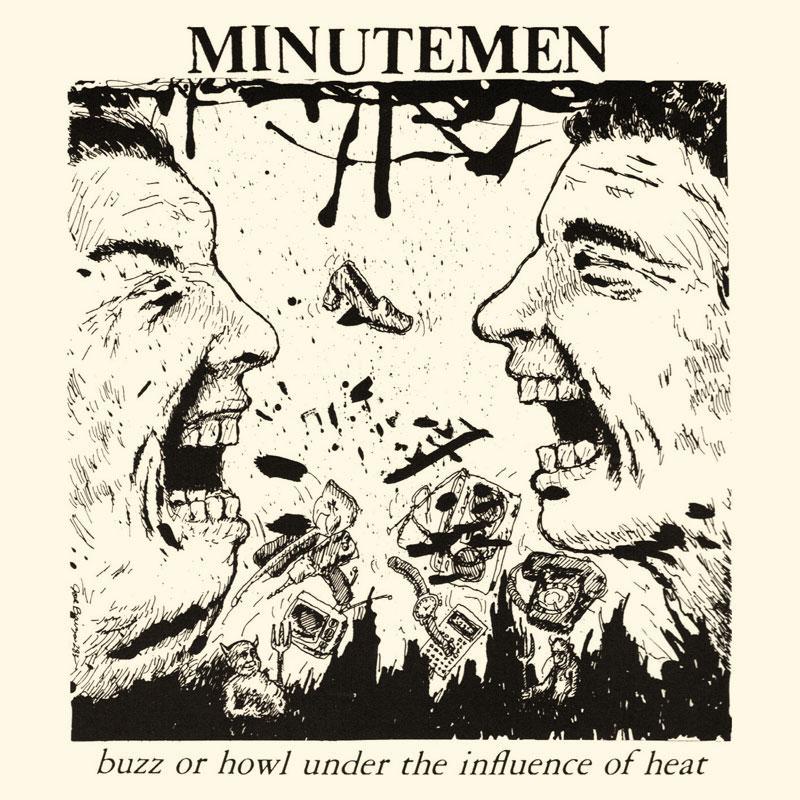 Minutemen- Buzz Or Howl Under The Influence Of Heat