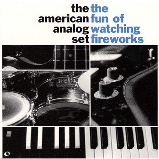 The American Analog Set - The Fun Of Watching Fireworks