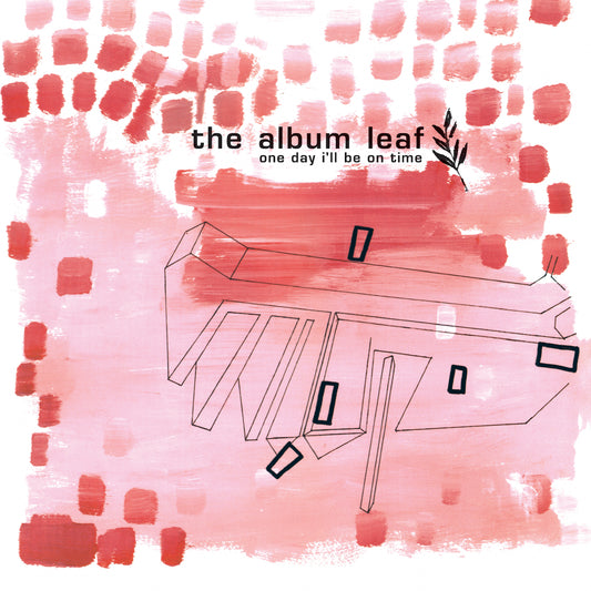 The Album Leaf- One Day I'll Be On Time (25th Anniversary) PREORDER OUT 5/22