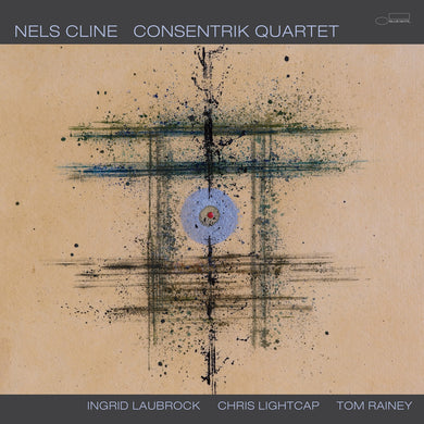 Nels Cline - Consentrik Quartet PREORDER OUT 3/14