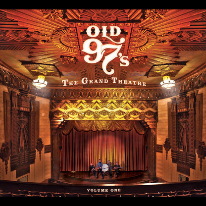 Old 97's- The Grand Theater Volume One PREORDER OUT 11/27