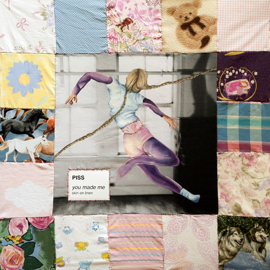 Piss- You Made Me / Skin On Linen PREORDER OUT 10/30