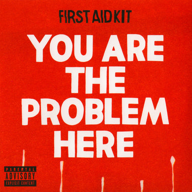 First Aid Kit- You Are The Problem Here