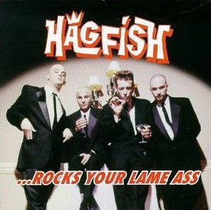 Hagfish- Rocks Your Lame Ass