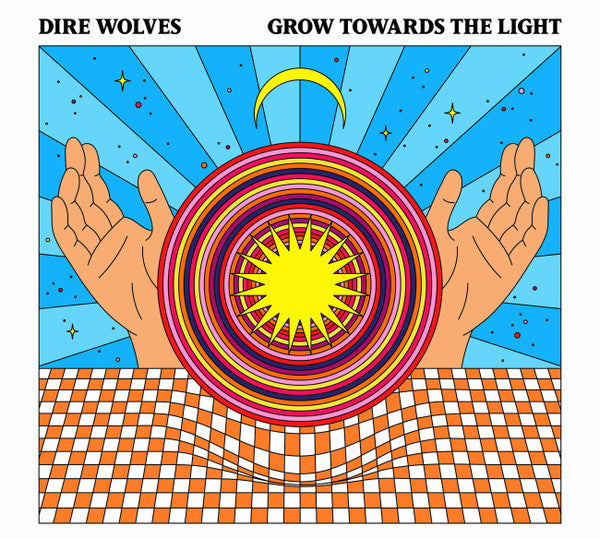 Dire Wolves- Grow Towards The Light
