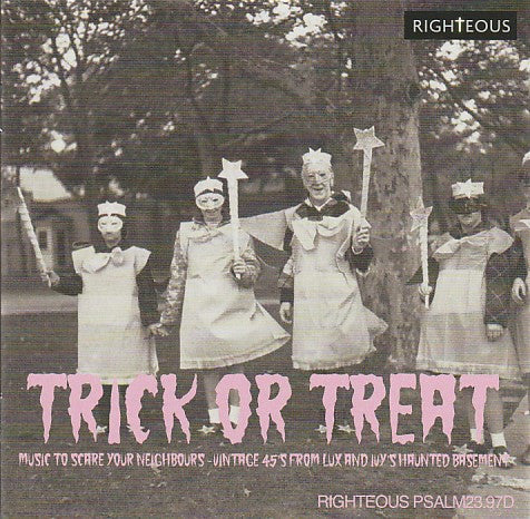 V/A-  Trick Or Treat (Music To Scare Your Neighbours - Vintage 45’s From Lux And Ivy’s Haunted Basement)