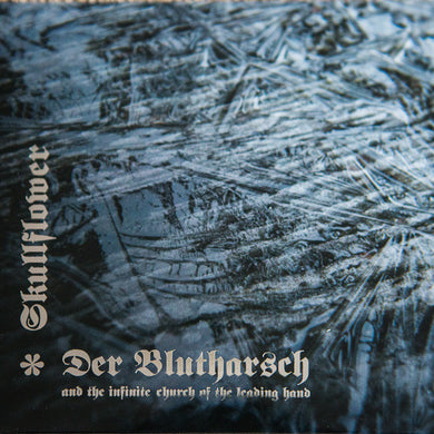 Der Blutharsch And The Infinite Church Of The Leading Hand + Skullflower- A Collaboration