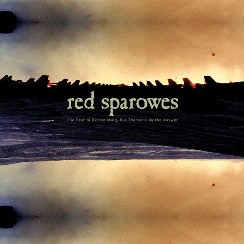 Red Sparowes- The Fear Is Excruciating, But Therein Lies The Answer