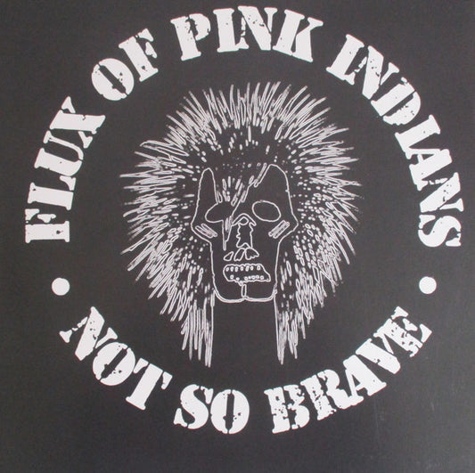Flux Of Pink Indians- Not So Brave