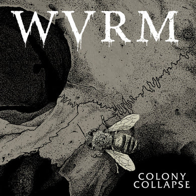 Wvrm- Colony Collapse