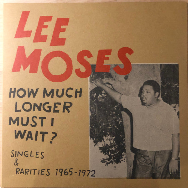 Lee Moses- How Much Longer Must I Wait? Singles & Rarities 1965-1972