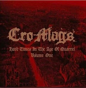 Cro-Mags- Hard Times In The Age Of Quarrel Vol. 2