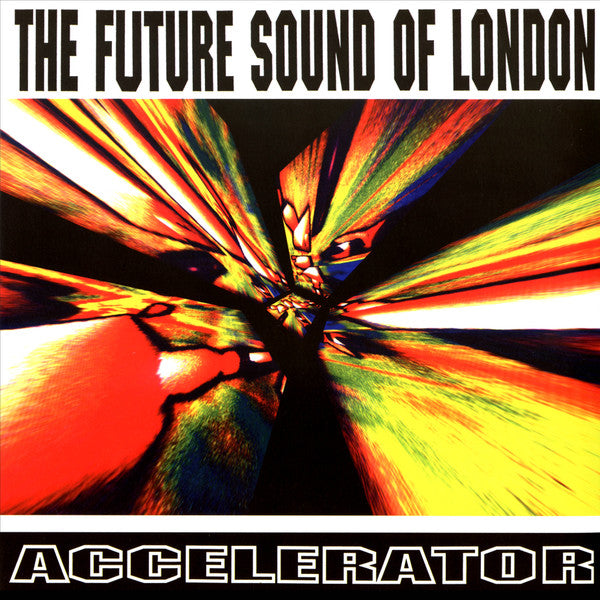 Future Sound Of London- Accelerator