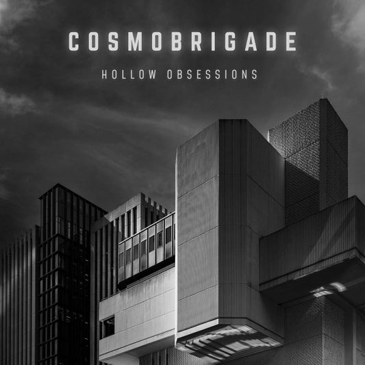 Cosmobrigade- Hollow Obsessions