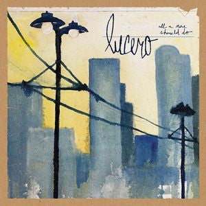 Lucero- All A Man Should Do