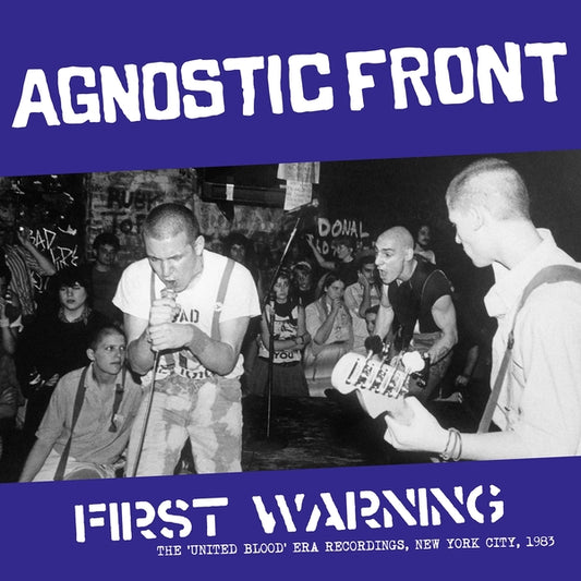 Agnostic Front- First Warning - The 'United Blood' Era Recordings, New York City, 1983
