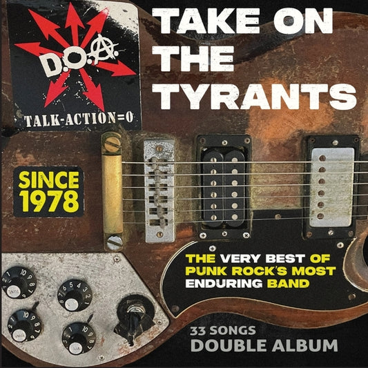 D.O.A.- Take On The Tyrants - The Very Best Of Punk Rock's Most Enduring Band