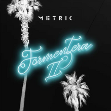 Load image into Gallery viewer, Metric- Formentera II PREORDER OUT 10/13