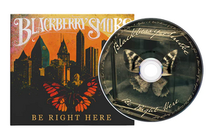 Blackberry Smoke- Be Right Here PREORDER OUT 2/16