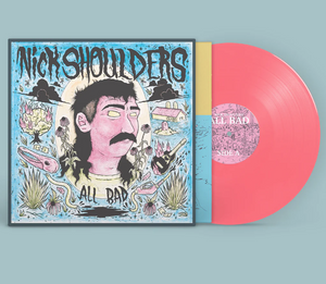 Nick Shoulders- All Bad