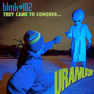 Blink 182- They Came To Conquer...Uranus