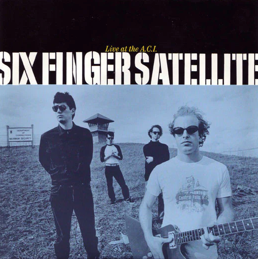Six Finger Satellite- Live At The A.C.I.