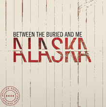 Load image into Gallery viewer, Between The Buried &amp; Me- Alaska [2020 Remix / Remaster]