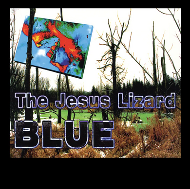 Jesus Lizard- Blue