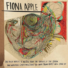 Load image into Gallery viewer, Fiona Apple- The Idler Wheel Is Wiser Than The Driver Of The Screw And Whipping Cords Will Serve You More Than Ropes Will Ever Do