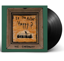 Load image into Gallery viewer, Vic Chestnutt- Is The Actor Happy?