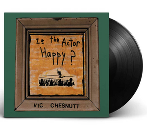 Vic Chestnutt- Is The Actor Happy?