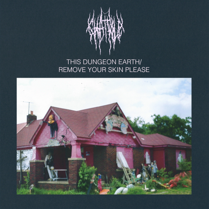 Chat Pile- This Dungeon Earth / Remove Your Skin Please