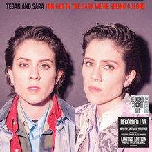 Load image into Gallery viewer, Tegan &amp; Sara- Tonight In The Dark We&#39;re Seeing Colors