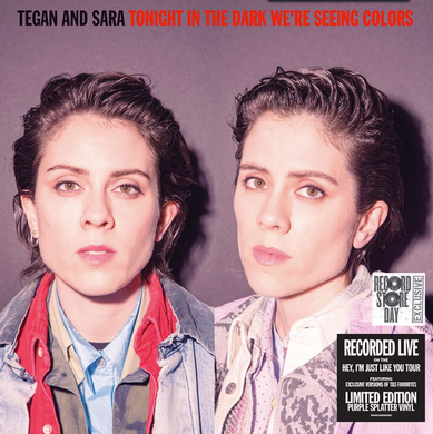 Tegan & Sara- Tonight In The Dark We're Seeing Colors