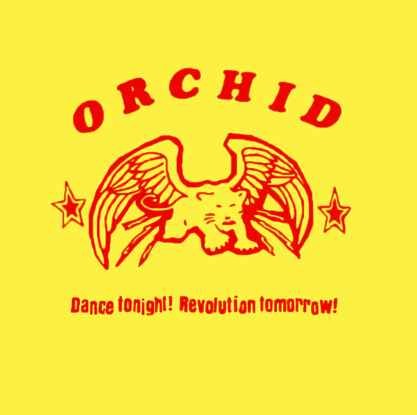 Orchid- Dance Tonight! Revolution Tomorrow!