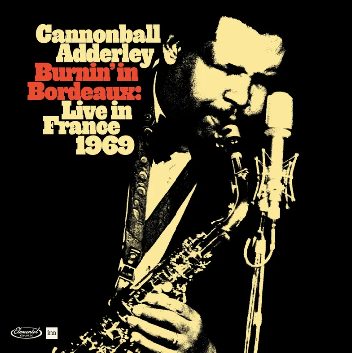 Cannonball Adderley- Burnin' In Bordeaux: Live In France 1969