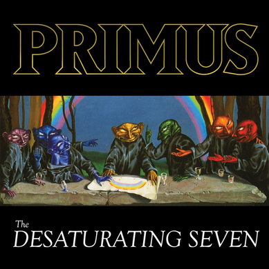 Primus- The Desaturating Seven (7th Anniversary)