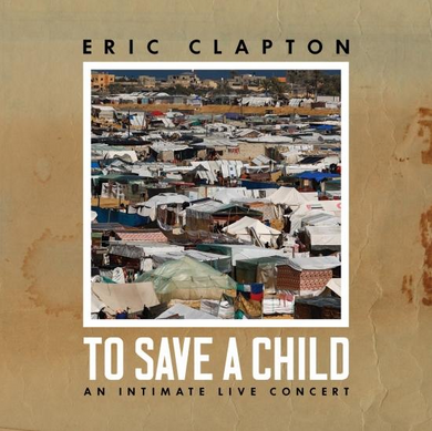 Eric Clapton- To Save A Child