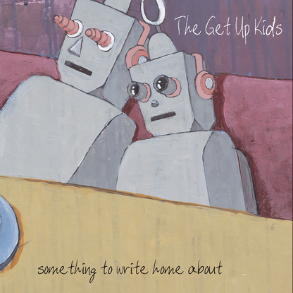 The Get Up Kids- Something To Write Home About (25th Anniversary)