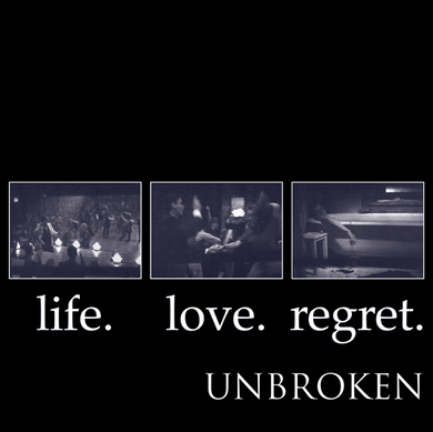 Unbroken- Life. Love. Regret. (30th Anniversary Edition)