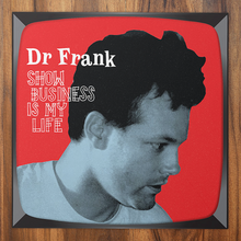 Load image into Gallery viewer, Dr. Frank- Show Business Is My Life