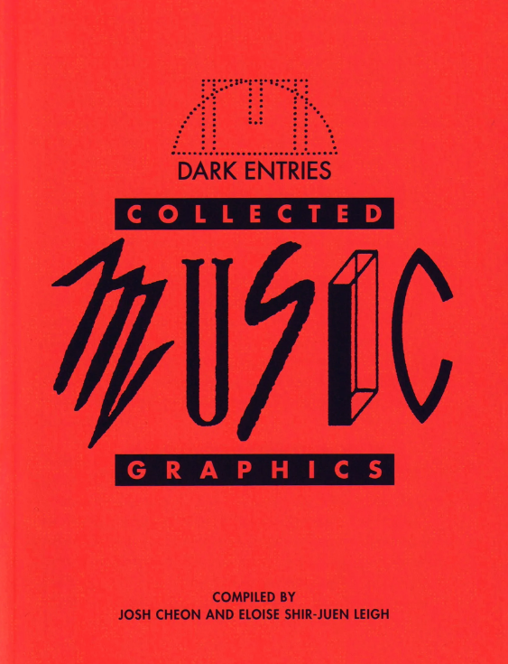 Josh Cheon & Eloise Shir-Juen Leigh- Dark Entries Collected Music Graphics