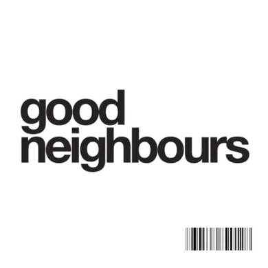 Good Neighbours- Good Neighbours