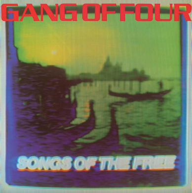 Gang Of Four- Songs Of The Free