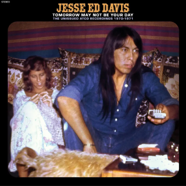 Jesse Ed Davis- Tomorrow May Not Be Your Day– The Unissued Atco Recordings 1970-1971